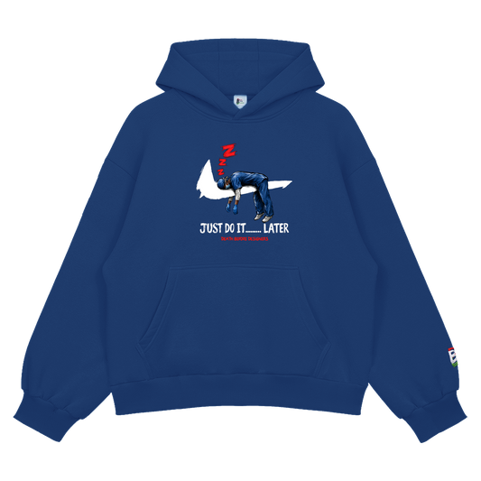 Just Do It Later Hoody