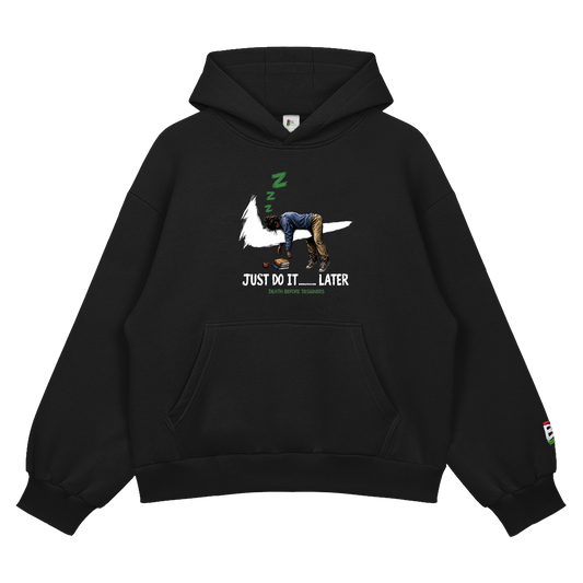 Just Do It Later Hoody