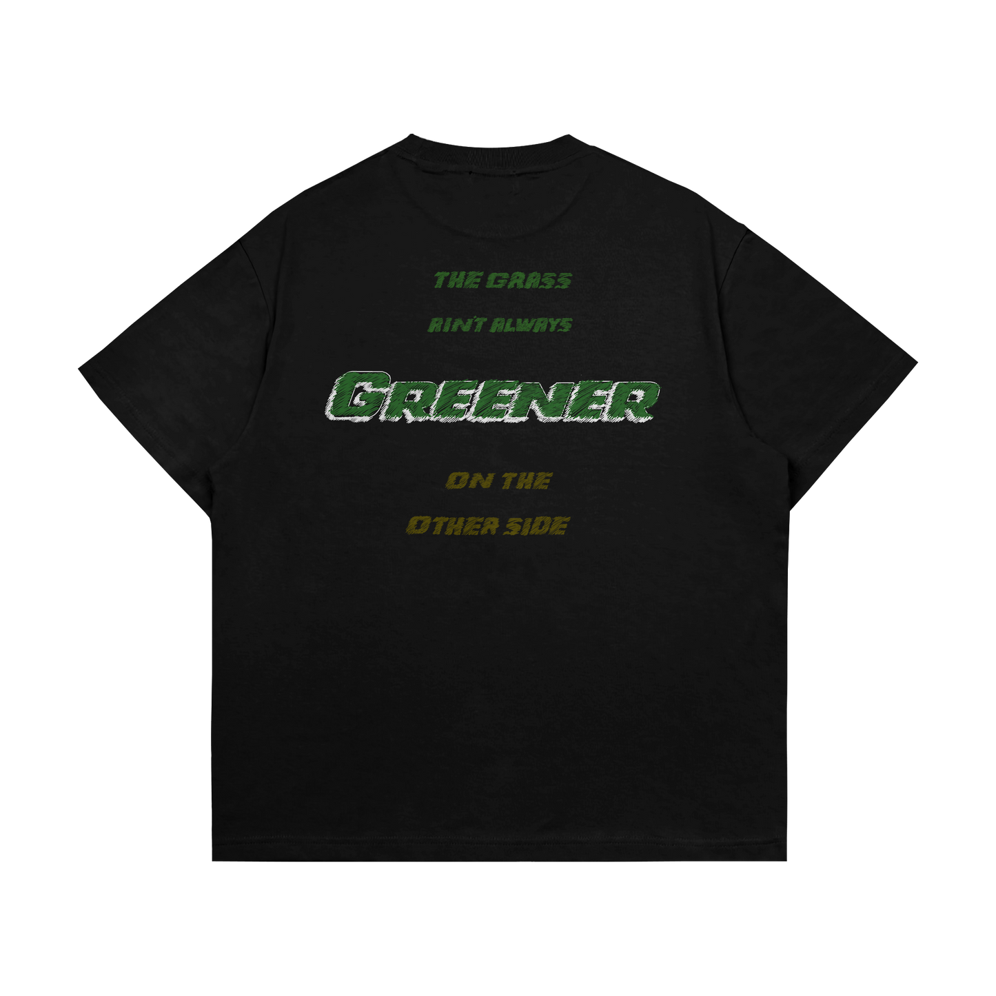 Grass Aint Greener Tee