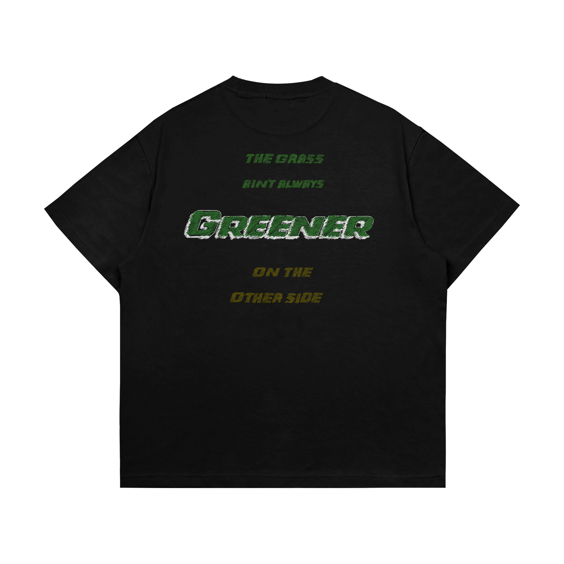 Grass Aint Greener Tee