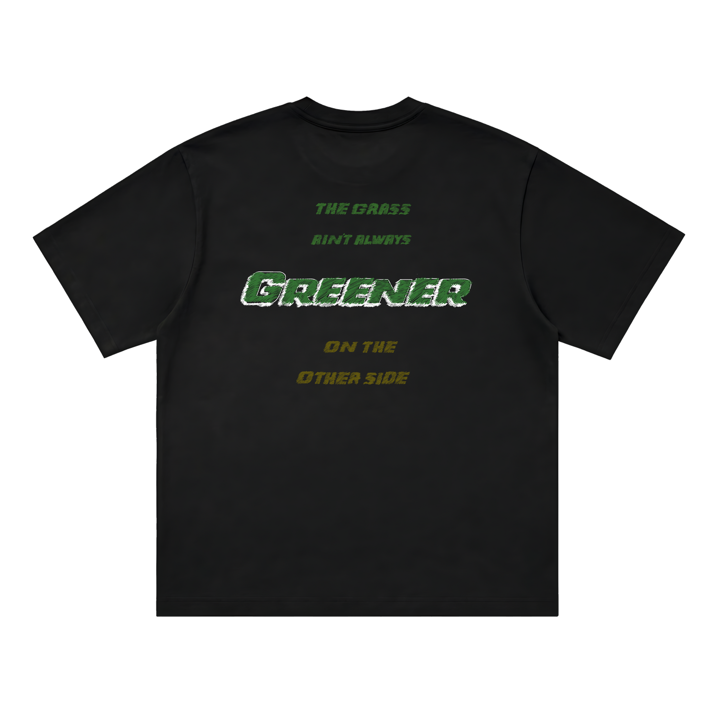 Grass Aint Greener Tee
