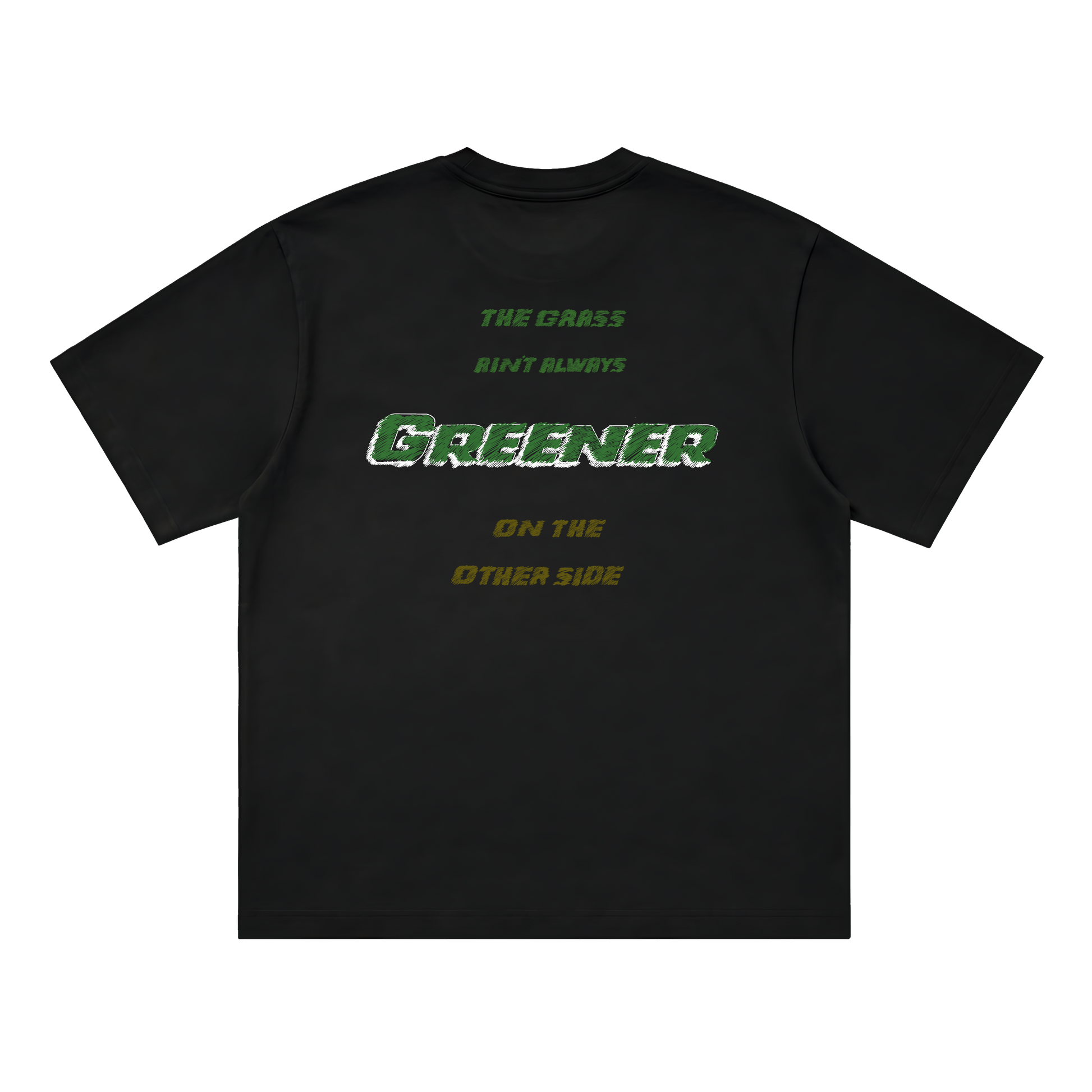 Grass Aint Greener Tee