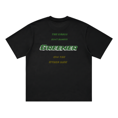 Grass Aint Greener Tee