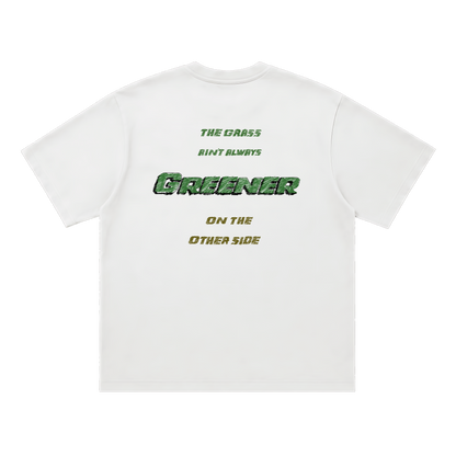 Grass Aint Greener Tee