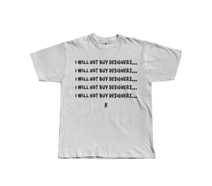 I Will Not Buy Designers Tee