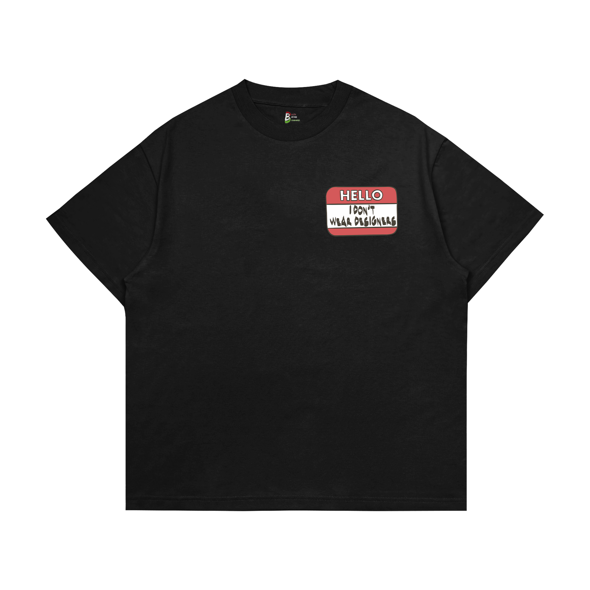 I Don't Wear Designers Tee
