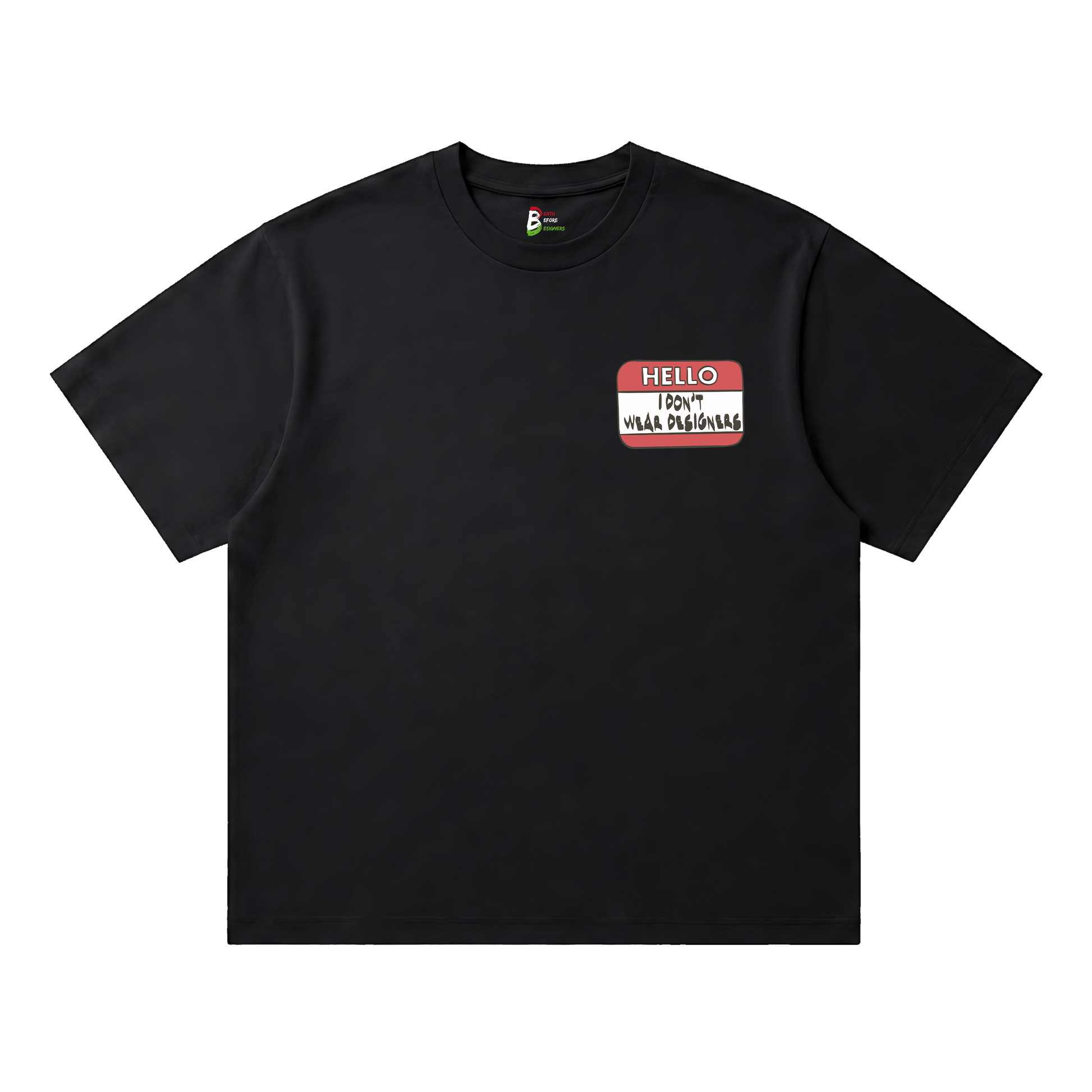 I Don't Wear Designers Tee