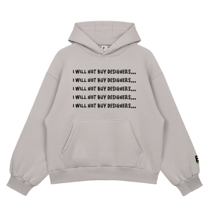 I Will Not Buy Designers Hoody
