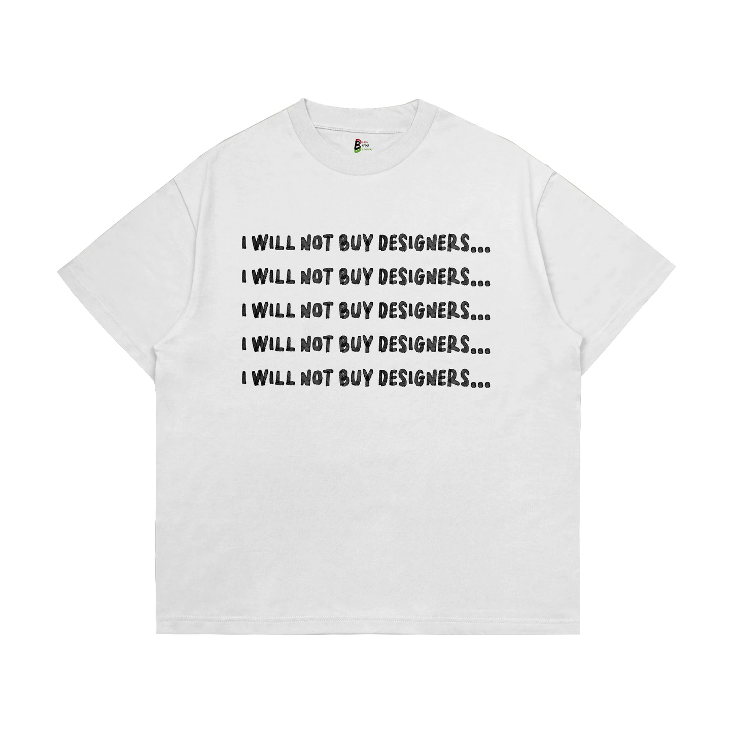 I Will Not Buy Designers Tee