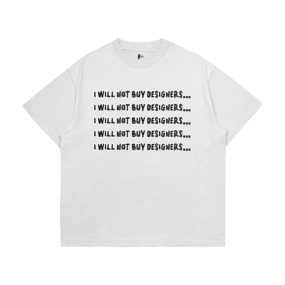 I Will Not Buy Designers Tee