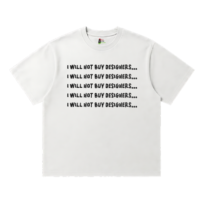 I Will Not Buy Designers Tee