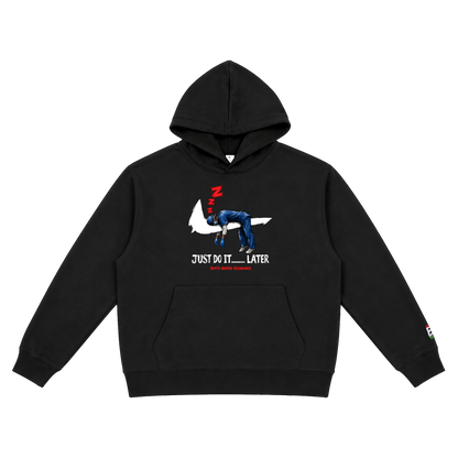 Just Do It Later Hoody