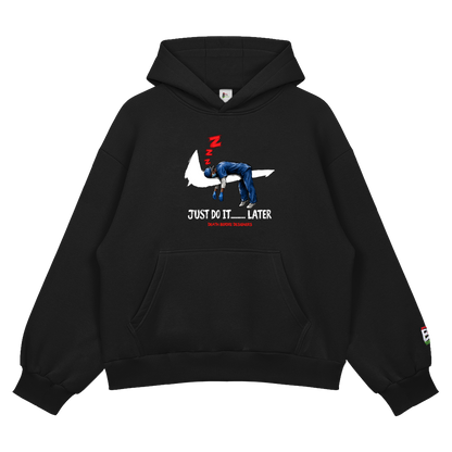 Just Do It Later Hoody
