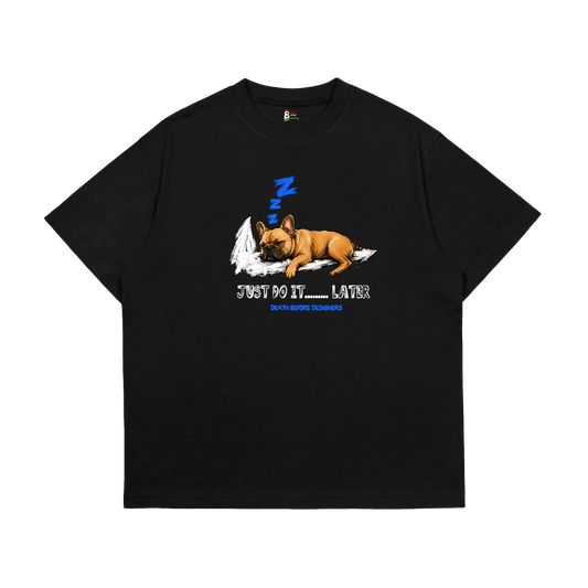 Just Do It Later Tee (Dog)