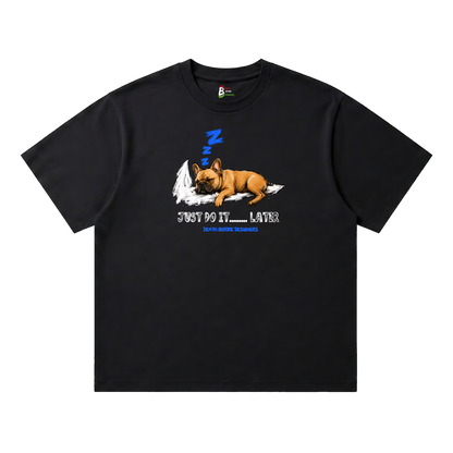 Just Do It Later Tee (Dog)