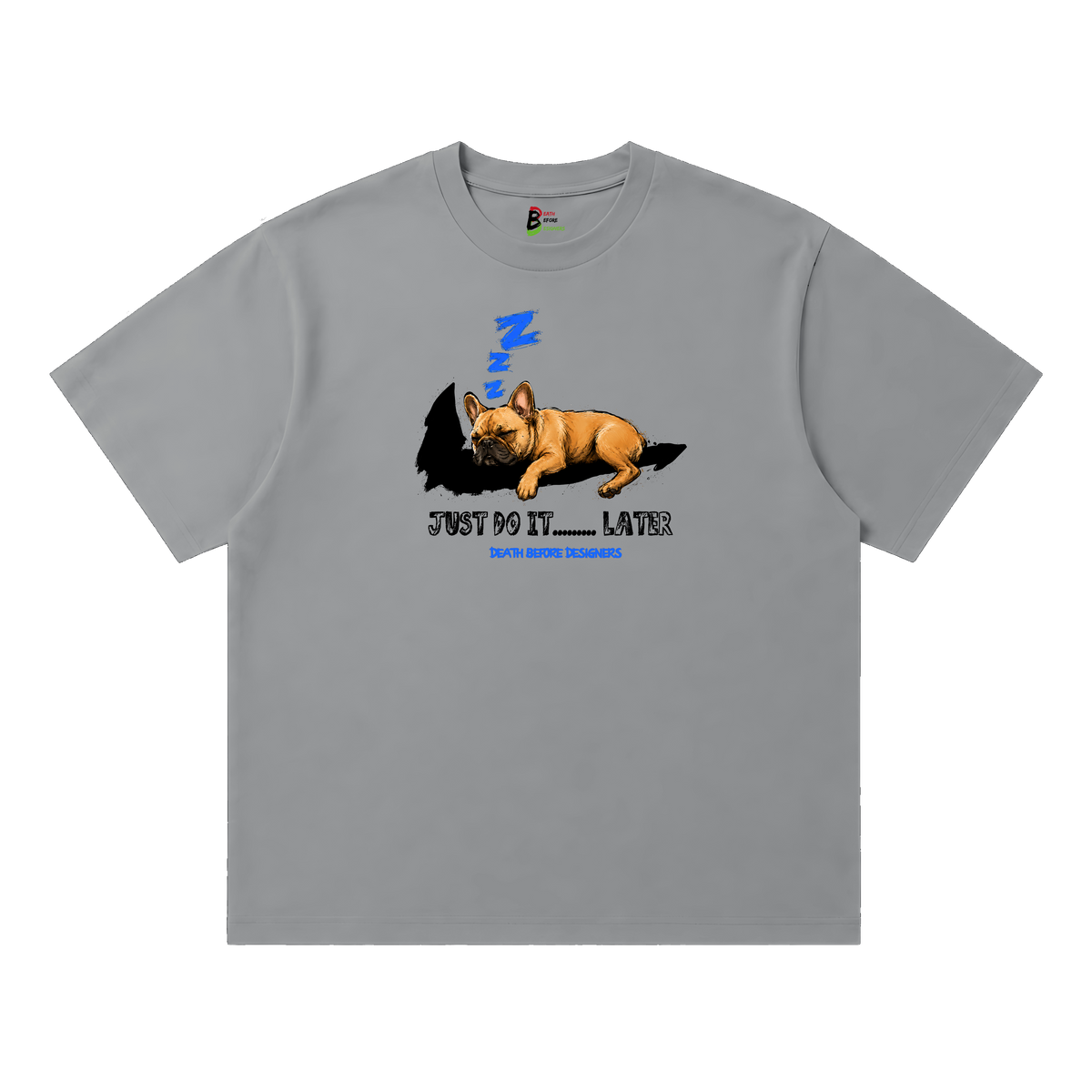 Just Do It Later Tee (Dog)