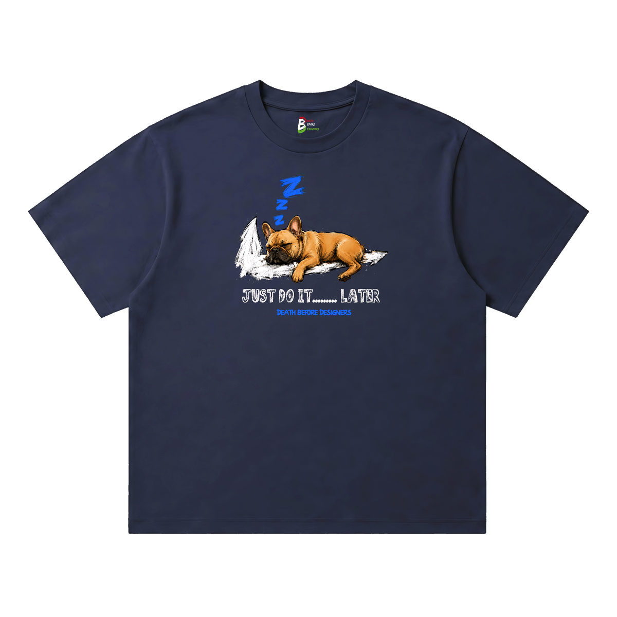 Just Do It Later Tee (Dog)