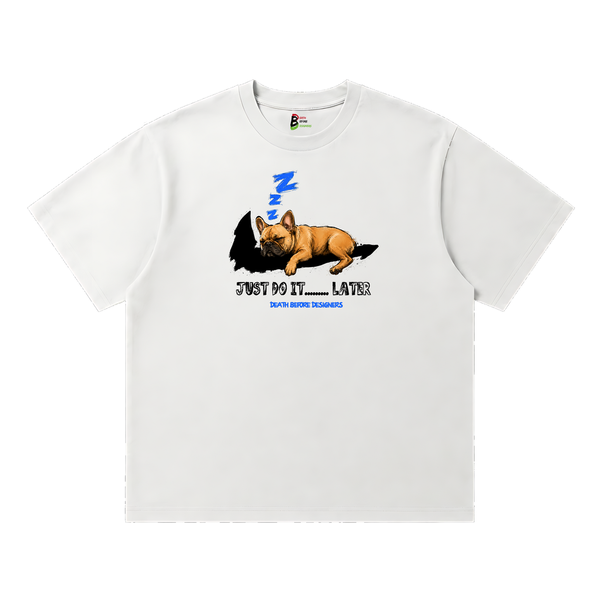 Just Do It Later Tee (Dog)