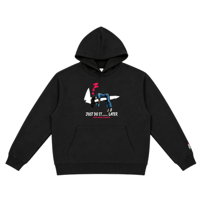 Just Do It Later Hoody