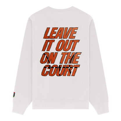 Leave It All On The Court (Basketball) Sweatshirt
