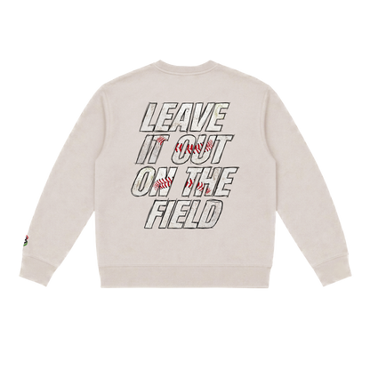 Leave It All On The Field (Baseball) Sweatshirt