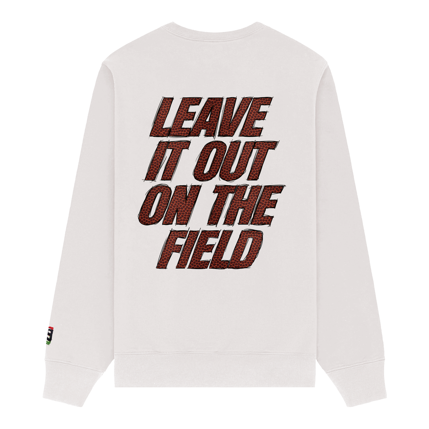 Leave It All On The Field (Football) Sweatshirt