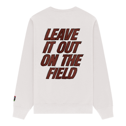 Leave It All On The Field (Football) Sweatshirt