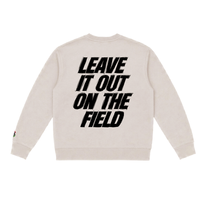 Leave It All On The Field (Soccer) Sweatshirt